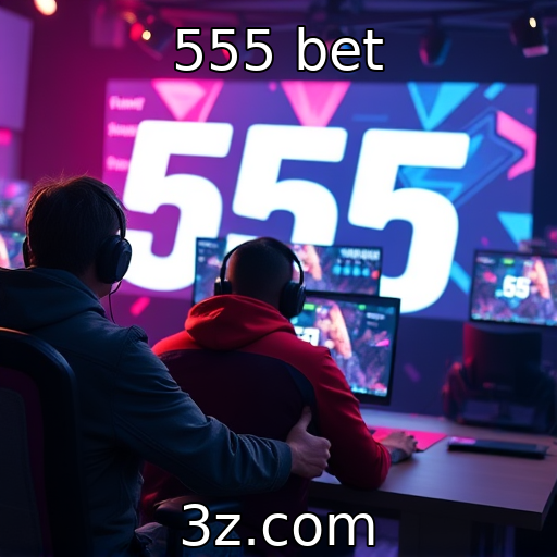 555 bet | E-sports como novos protagonistas do entretenimento