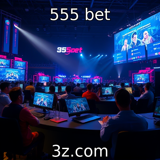 555 bet : Eventos de eSports ganharam destaque