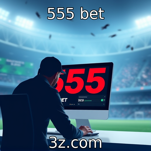 555 bet : Desafios regulatórios para sites de apostas