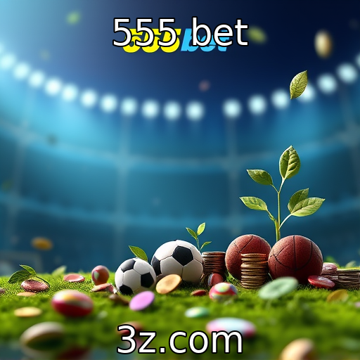 555 bet : Sustentabilidade nas práticas de jogos e apostas